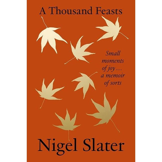 A Thousand Feasts (Nigel Slater)