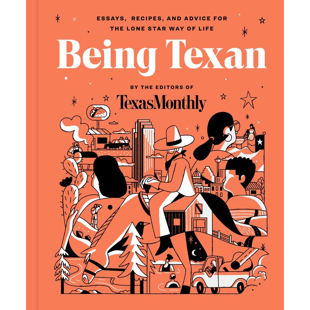 Being Texan (Editors of Texas Monthly)