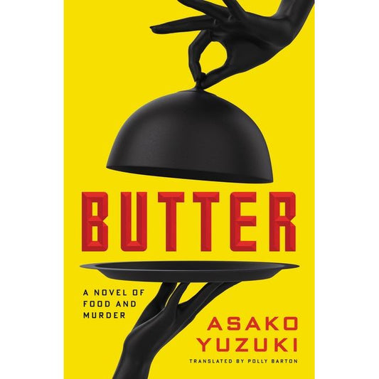 Butter: A Novel of Food and Murder (Asako Yuzuki)