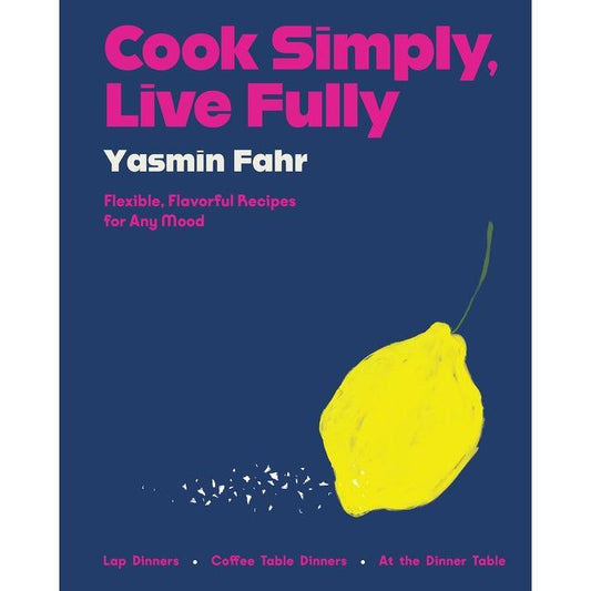 Cook Simply, Live Fully (Yasmin Fahr)