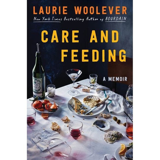 PREORDER: Care and Feeding (Laurie Woolever)