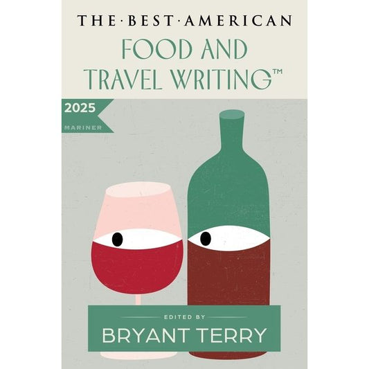 The Best American Food and Travel Writing 2025 (Bryant Terry, Jaya Saxena)