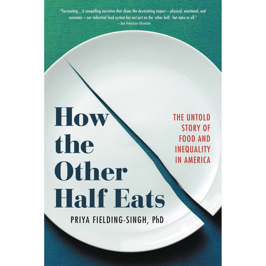 How the Other Half Eats (Priya Fielding-Singh)