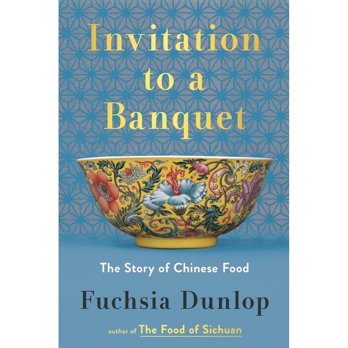 SIGNED Invitation to a Banquet : The Story of Chinese Food (Fuchsia Dunlop)