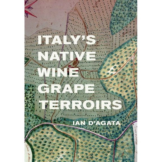 Italy's Native Wine Grape Terroirs (Ian D'Agata)