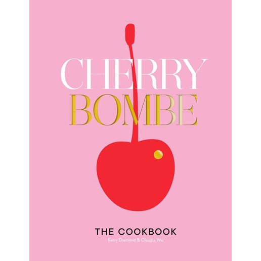 Cherry Bombe: The Cookbook (Kerry Diamond & Claudia Wu)