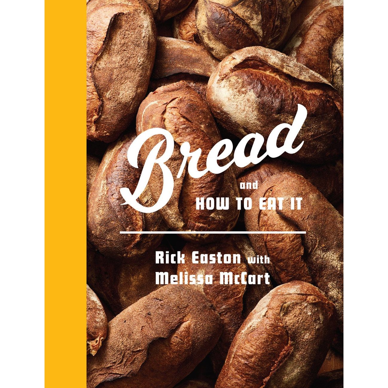 Bread and How to Eat It (Rick Easton with Melissa McCart)