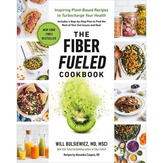 The Fiber Fueled Cookbook (Will Bulsiewicz, MD)