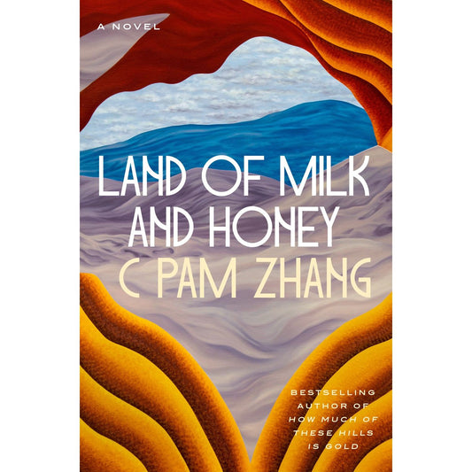 Land of Milk and Honey : A Novel (C Pam Zhang)