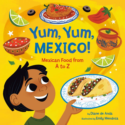 Yum, Yum, Mexico! (Diane de Anda)