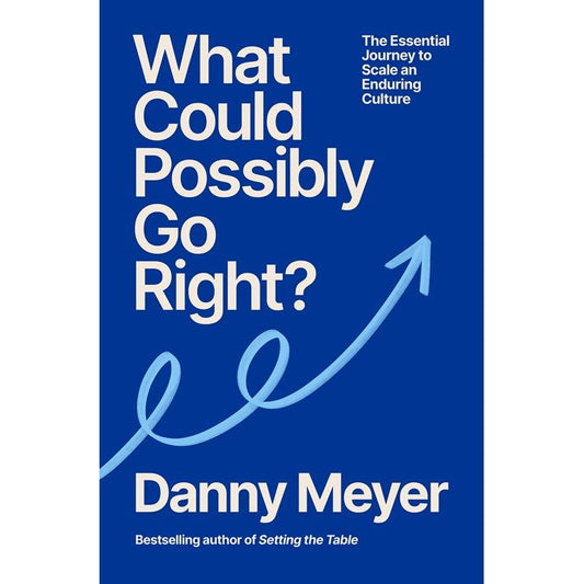 PREORDER: What Could Possibly Go Right? (Danny Meyer)