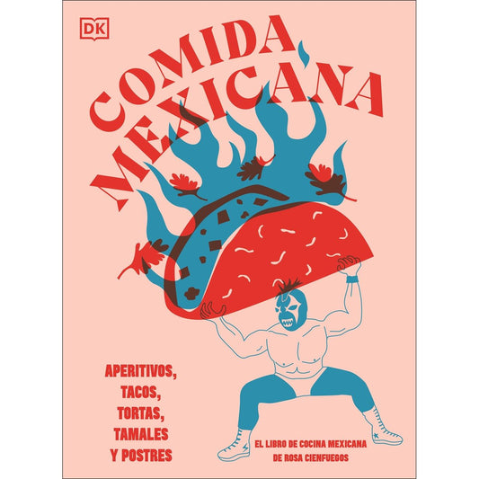 Comida mexicana: Aperitivos, tacos, tortas, tamales y postres (Rosa Cienfuegos)