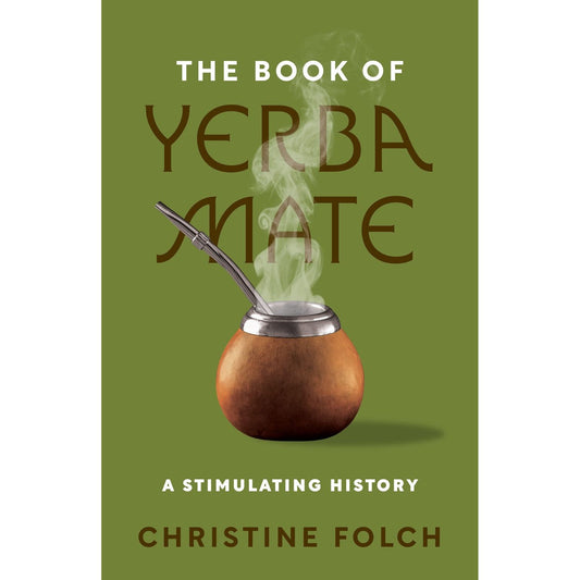 SIGNED: The Book of Yerba Mate (Christine Folch)