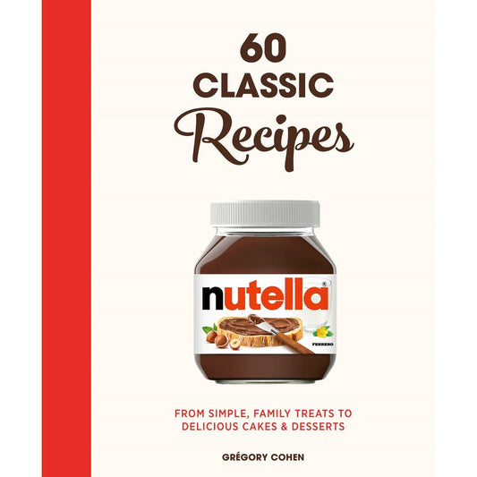 Nutella: 60 Classic Recipes (Grégory Cohen)