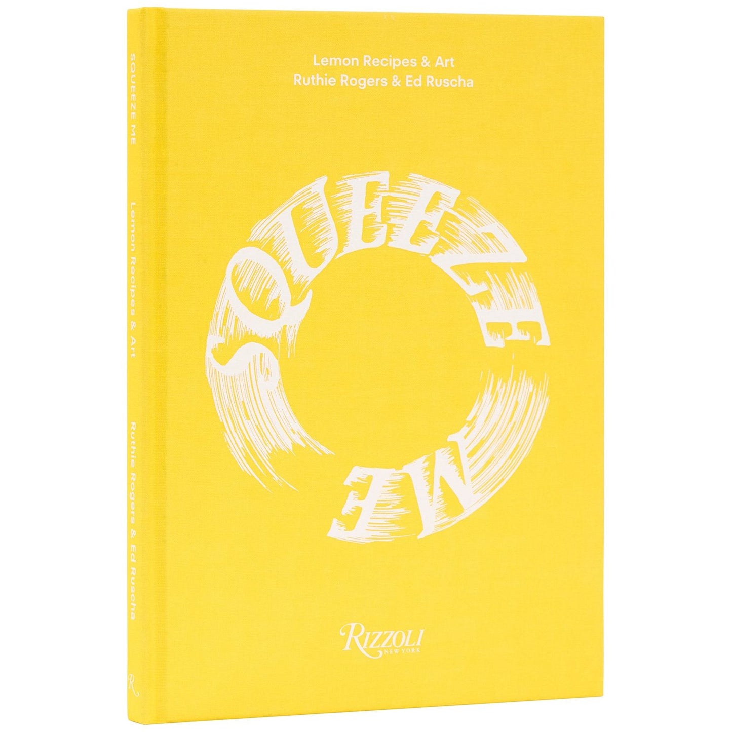 Squeeze Me: Lemon Recipes & Art (Ruthie Rogers, Ed Ruscha)