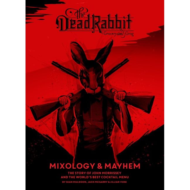 The Dead Rabbit Mixology & Mayhem (Sean Muldoon, Jack McGarry, Jillian Vose)