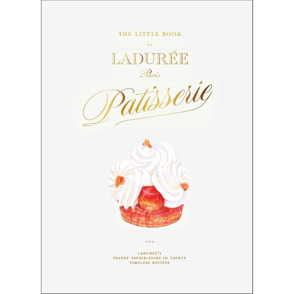 The Little Book of Ladurée: Patisserie (Julien Alvarez) – Bold Fork Books