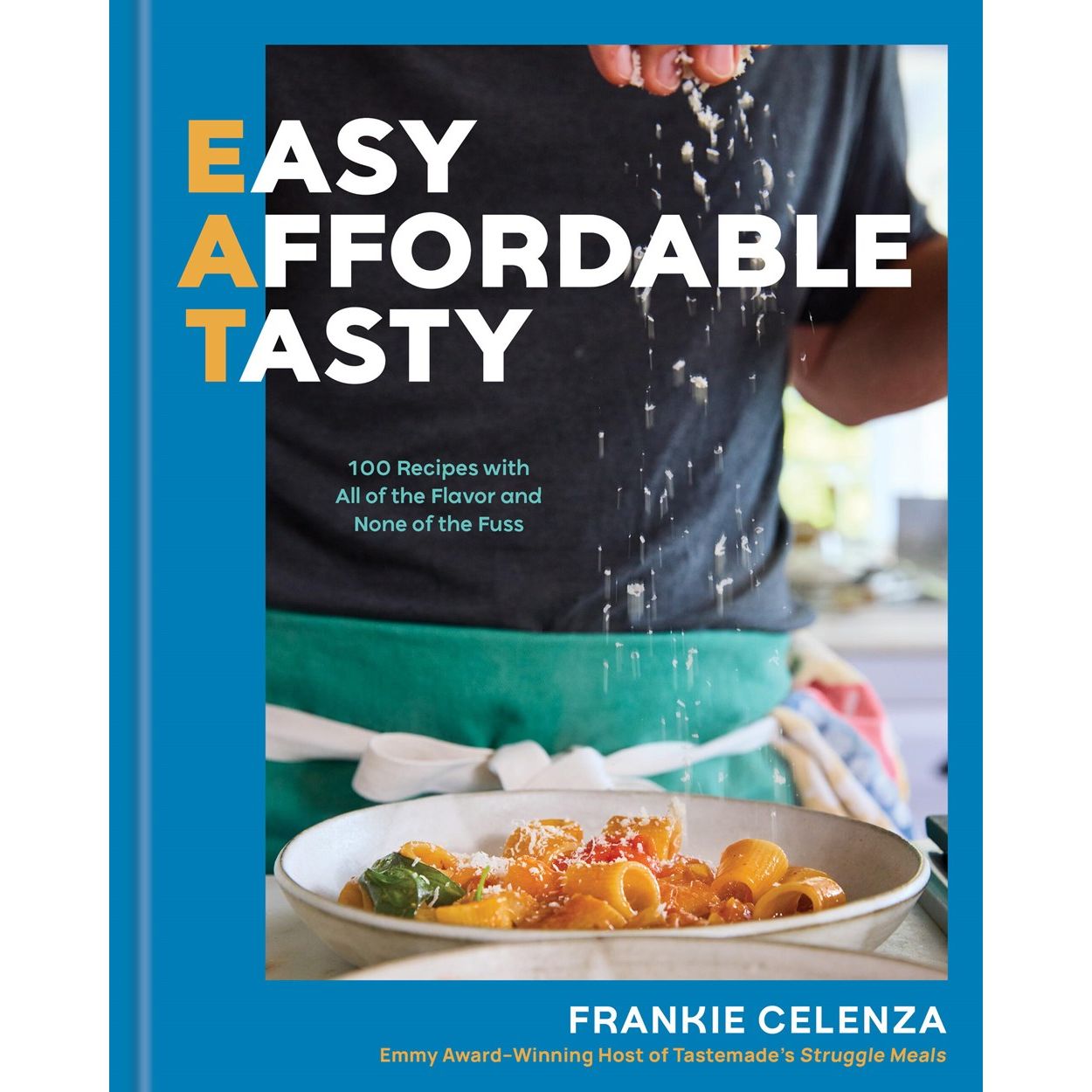 EAT: Easy, Affordable, Tasty (Frankie Celenza)
