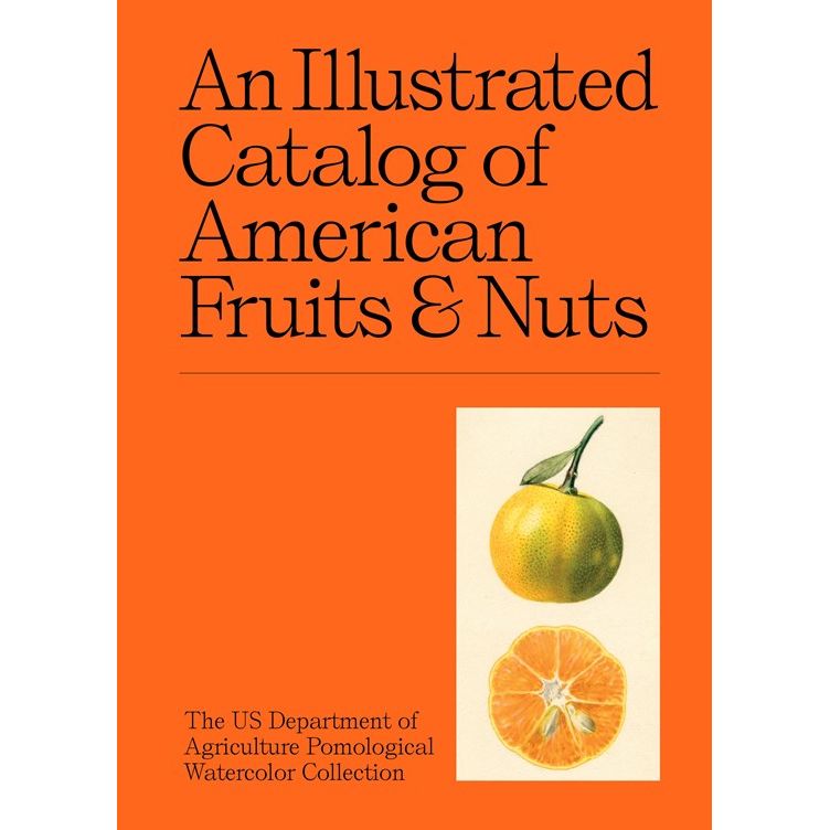 An Illustrated Catalog of American Fruits & Nuts (US Department of Agriculture Pomological Watercolor Collection)