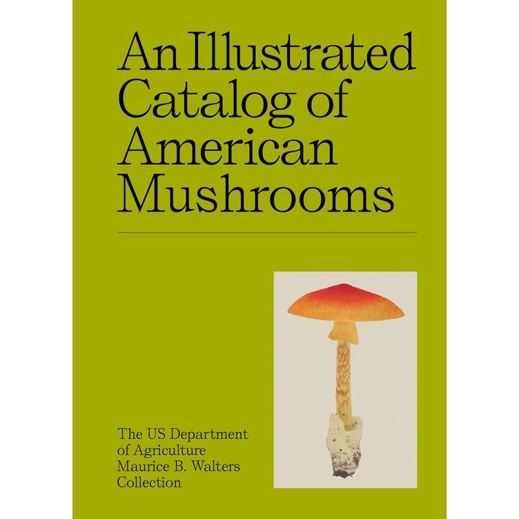 An Illustrated Catalog of American Mushrooms (US Department of Agriculture Maurice B. Walters Collection)