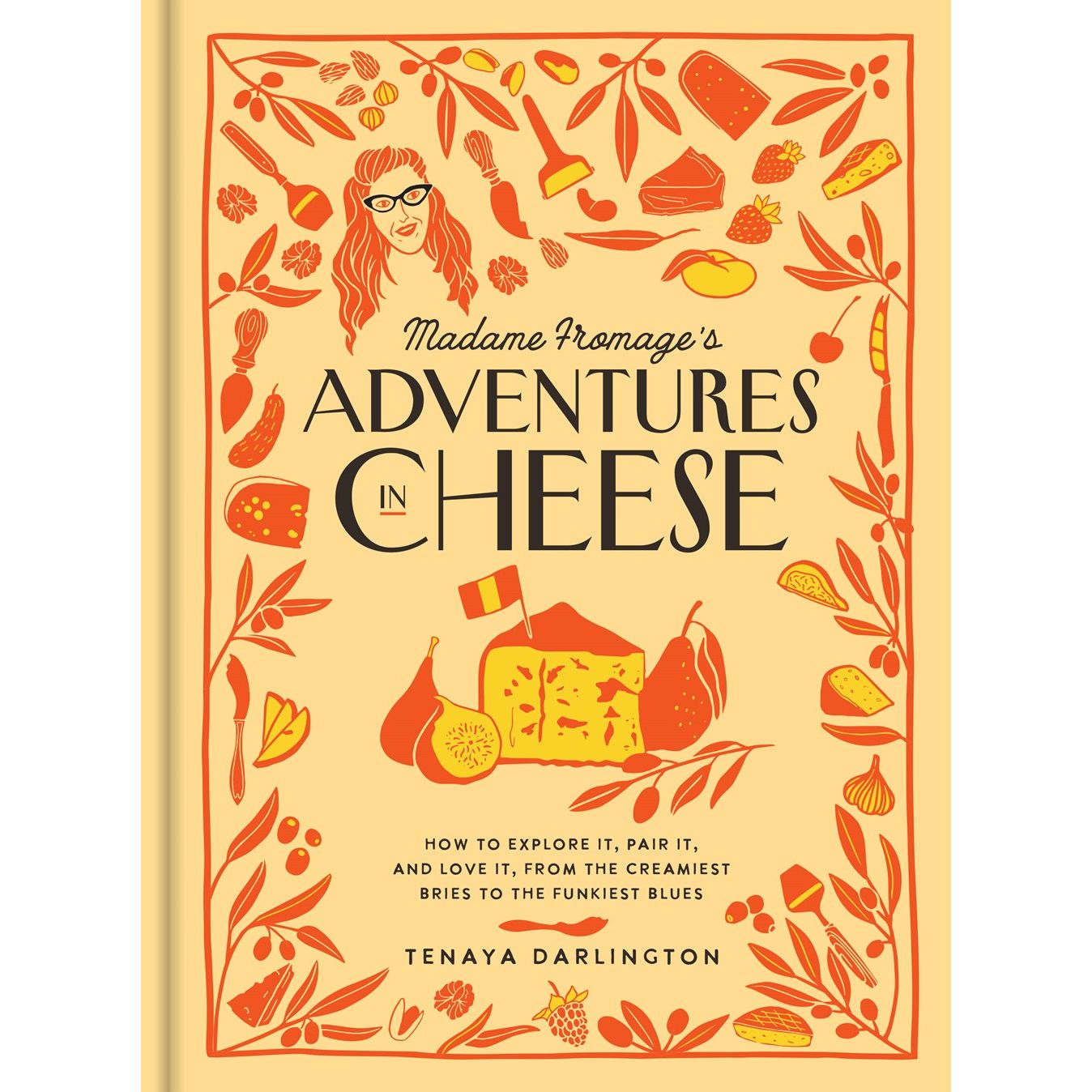 Madame Fromage's Adventures in Cheese (Tenaya Darlington)