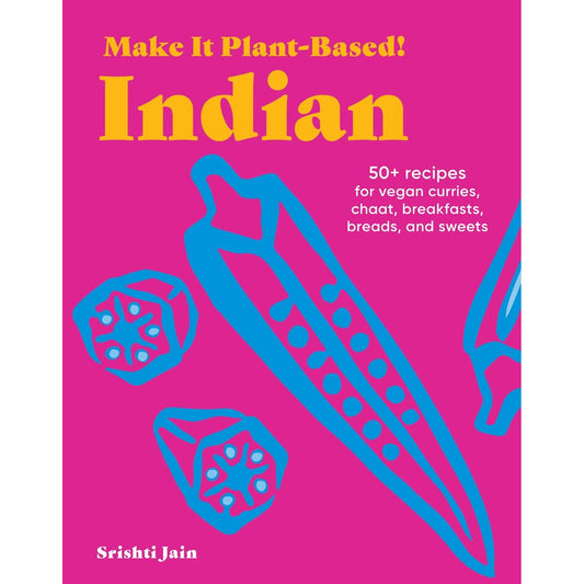 Make It Plant-Based! Indian (Srishti Jain)