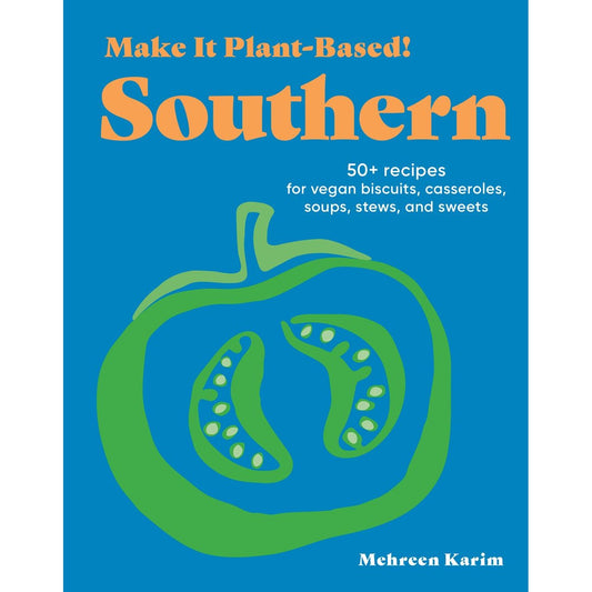 Make It Plant-Based! Southern (Mehreen Karim)