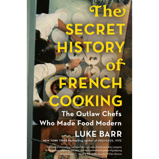 The Secret History of French Cooking (Luke Barr)