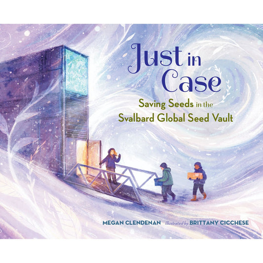 Just in Case: Saving Seeds in the Svalbard Global Seed Vault (Megan Clendenan)