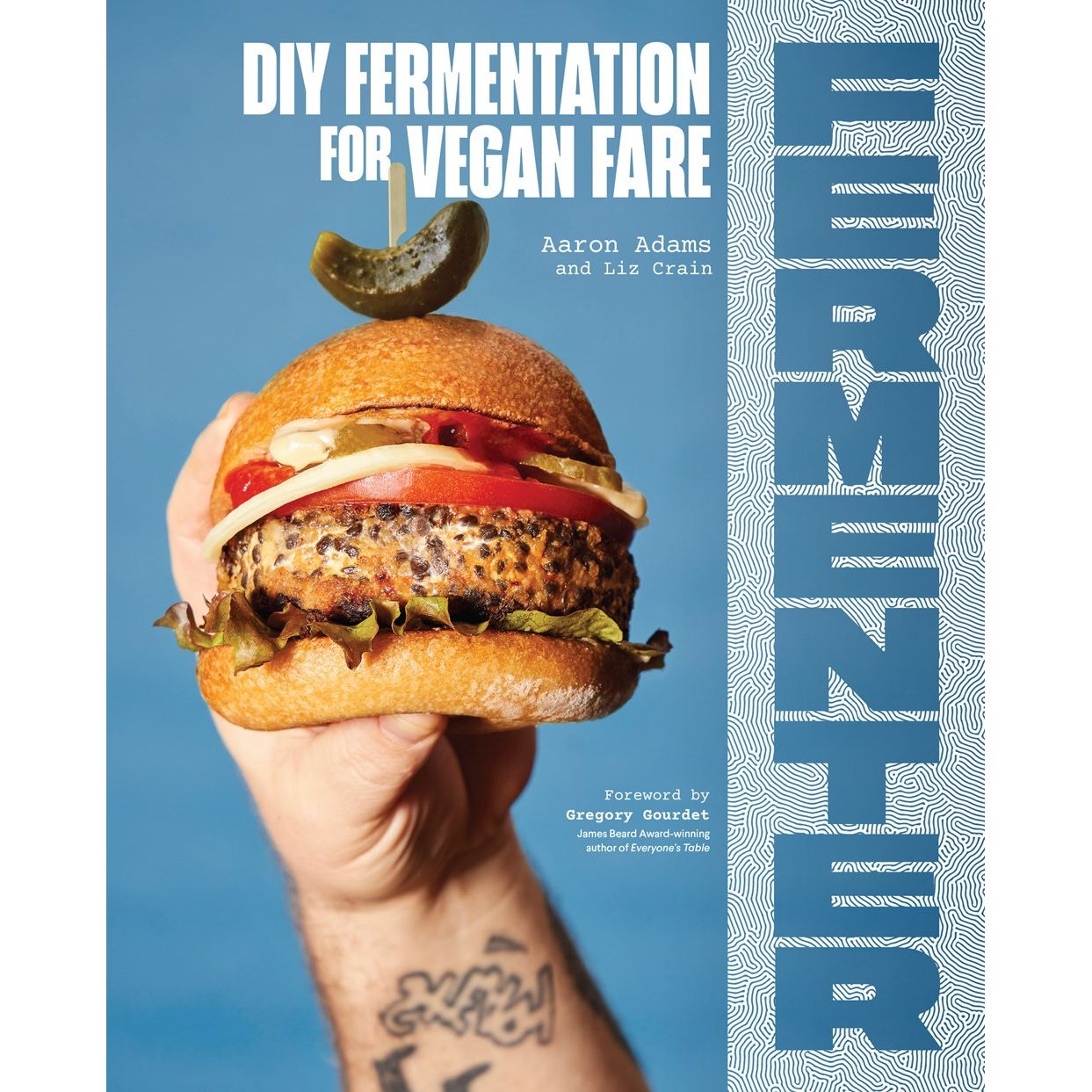 Fermenter : DIY Fermentation for Vegan Fare, Including Recipes for Krauts, Pickles, Koji, Tempeh, Nut- & Seed-Based Cheeses, Fermented Beverages & What to Do with Them (Aaron Adams, Liz Crain, with a foreward by Gregory Gourdet