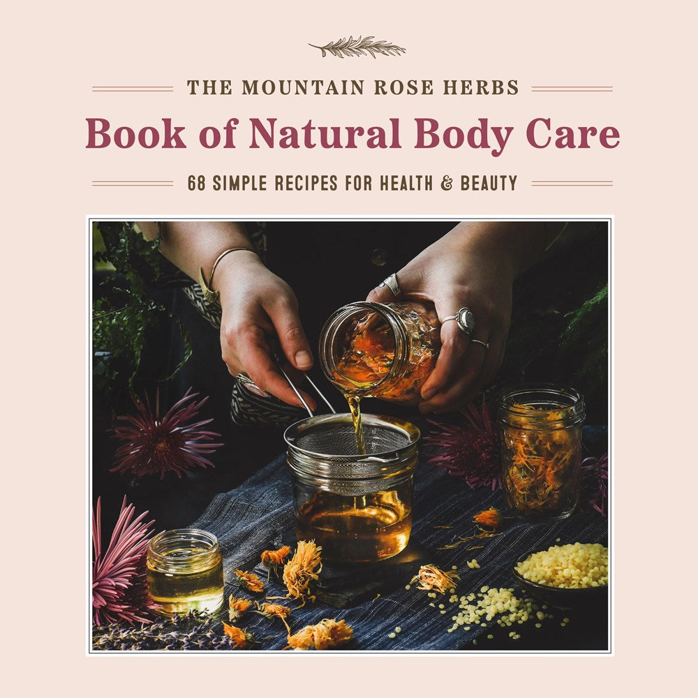 The Mountain Rose Herbs Book of Natural Body Care (Shawn Donnille)
