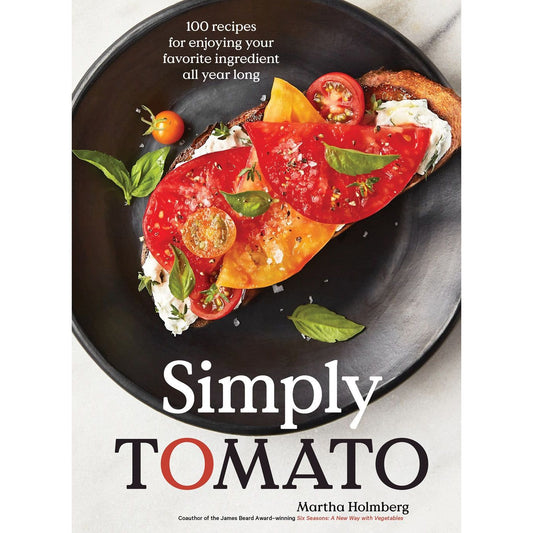 Simply Tomato : 100 Recipes for Enjoying Your Favorite Ingredient All Year Long
