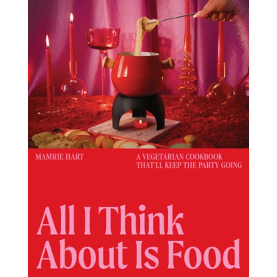 All I Think About Is Food (Mamrie Hart)