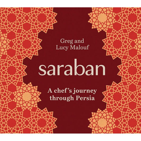 Saraban: A Chef's Journey Through Persia (Greg Malouf, Lucy Malouf)