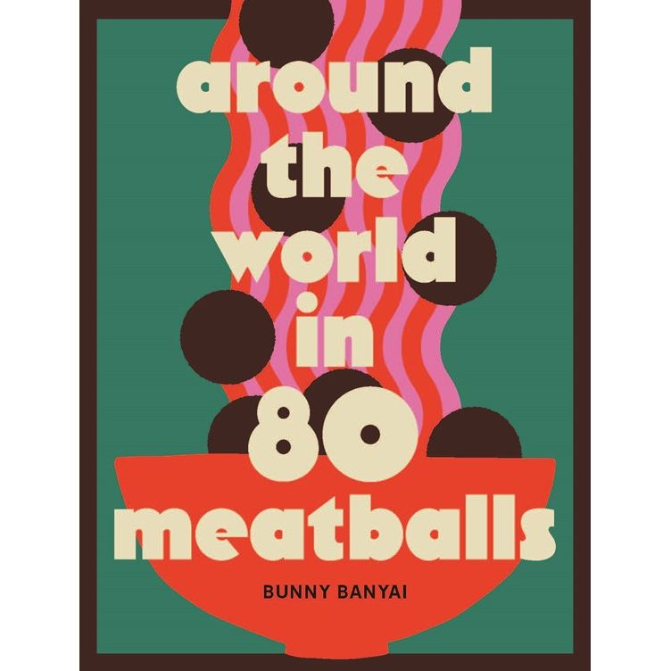Around the World in 80 Meatballs (Bunny Banyai)
