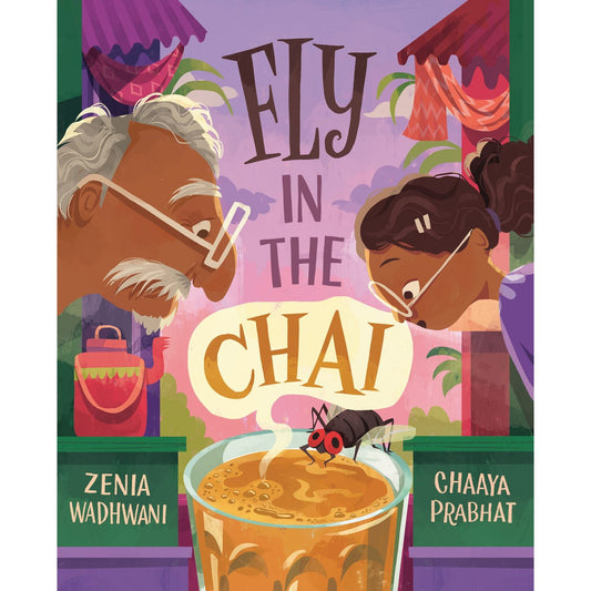 Fly in the Chai (Zenia Wadhwani, Chaaya Prabhat)