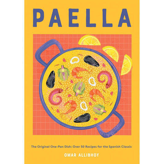 Paella : The Original One-Pan Dish: Over 50 Recipes for the Spanish Classic (Omar Allibhoy)