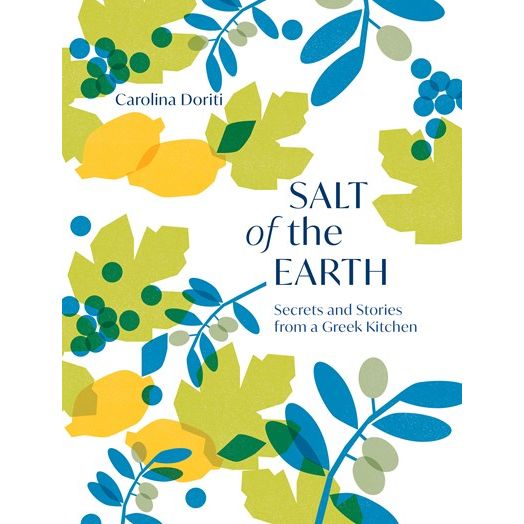 Salt of the Earth: Secrets and Stories from a Greek Kitchen (Carolina Doriti)