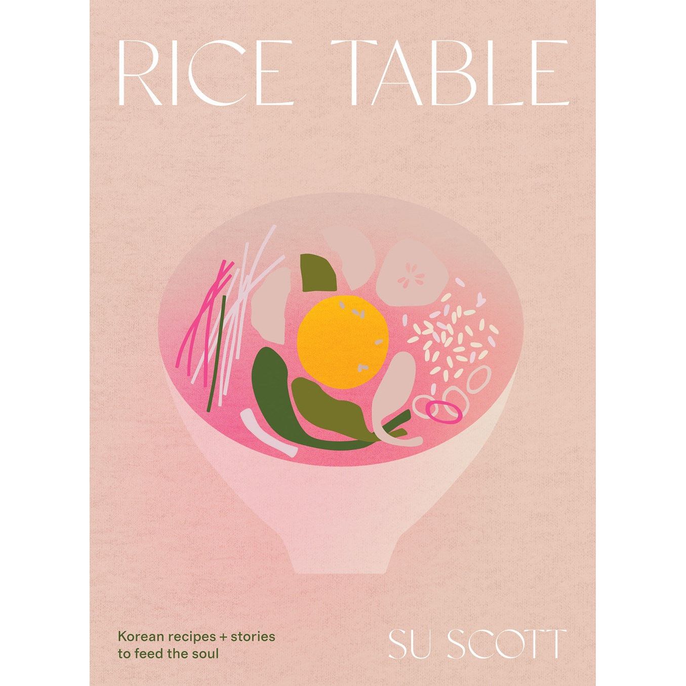 Rice Table : Korean Recipes and Stories to Feed the Soul (Su Scott)