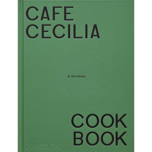 Cafe Cecilia Cookbook (Max Rocha)