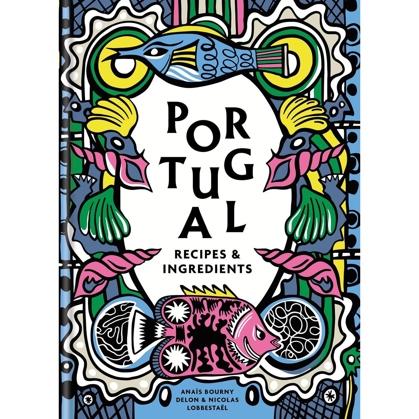 Portugal: Recipes and ingredients (Anaïs Bourny Delon)