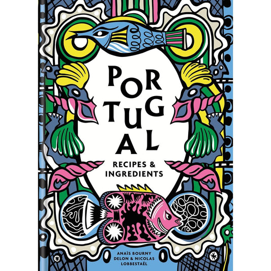 Portugal: Recipes and ingredients (Anaïs Bourny Delon)