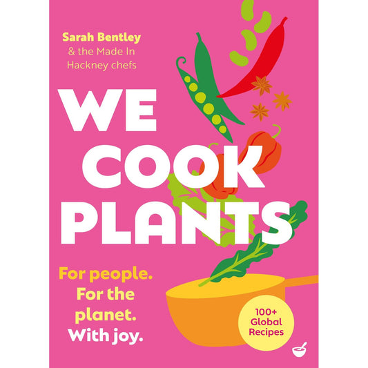 We Cook Plants (Sarah Bentley)