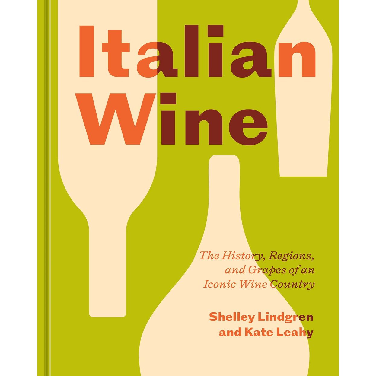 Italian Wine : The History, Regions, and Grapes of an Iconic Wine Country (Shelley Lindgren, Kate Leahy)