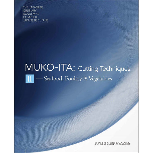 Mukoita II, Cutting Techniques: Seafood, Poultry, and Vegetables (Japanese Culinary Academy)