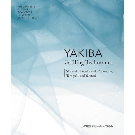 Yakiba Grilling Techniques (Japanese Culinary Academy)