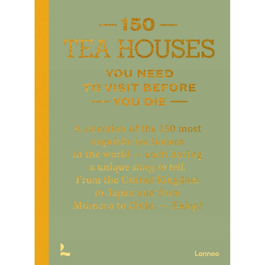 150 Tea Houses You Need to Visit Before You Die (Léa Teuscher)