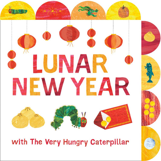Lunar New Year with The Very Hungry Caterpillar: A Tabbed Board Book (Eric Carle)