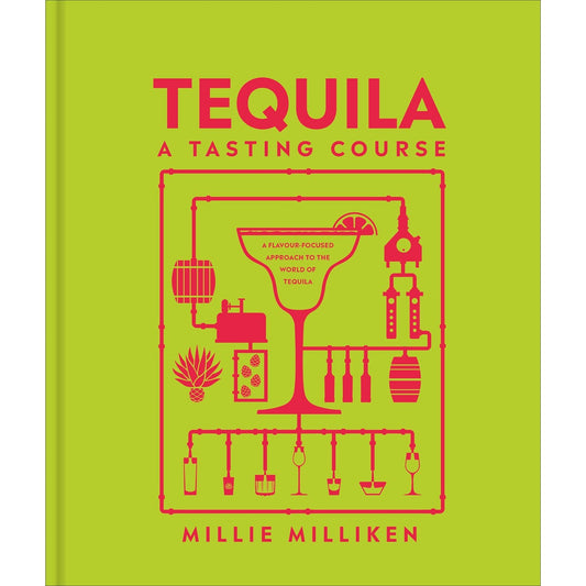 Tequila: A Tasting Course (Millie Milliken)
