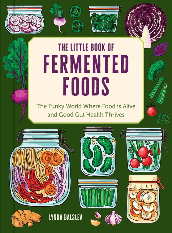 The Little Book of Fermented Foods (Lynda Balslev)